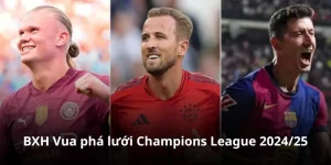 BXH Vua phá lưới Champions League 2024/25